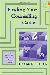 FINDING YOUR COUNSELING CAREER: STORIES, PROCEDURES, & RESOURCES FOR CAREER SEEKERS